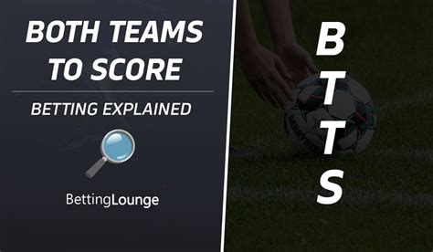 BTTS Explained: Both Teams To Score Guide and Tips .